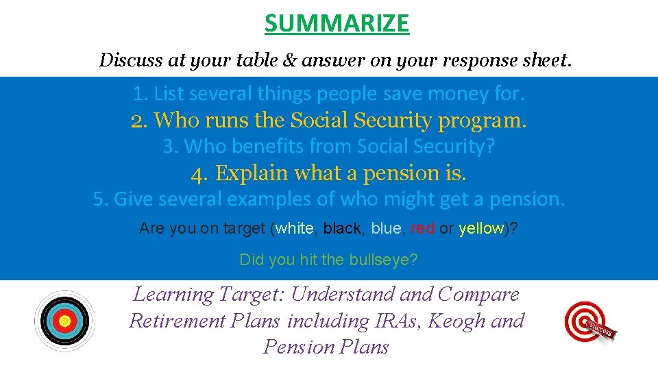 SUMMARIZE Discuss at your table & answer on your response sheet. 1. List several SUMMARIZE Discuss at your table & answer on your response sheet. 1. List several