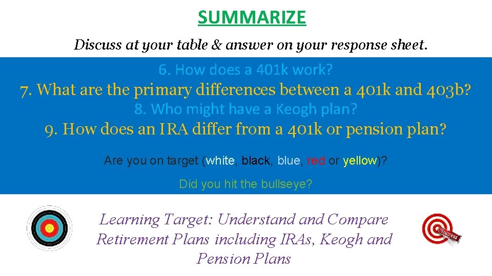 SUMMARIZE Discuss at your table & answer on your response sheet. 6. How does SUMMARIZE Discuss at your table & answer on your response sheet. 6. How does