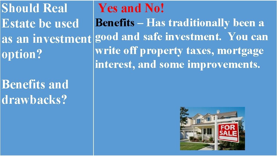 Should Real Yes and No! Estate be used Benefits – Has traditionally been a Should Real Yes and No! Estate be used Benefits – Has traditionally been a