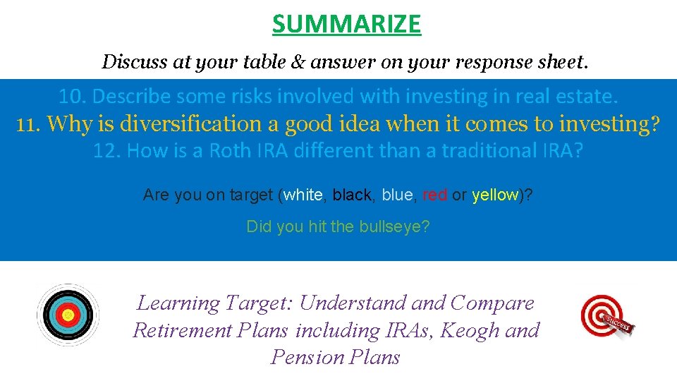 SUMMARIZE Discuss at your table & answer on your response sheet. 10. Describe some SUMMARIZE Discuss at your table & answer on your response sheet. 10. Describe some