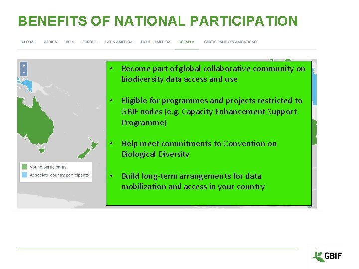 BENEFITS OF NATIONAL PARTICIPATION • Become part of global collaborative community on biodiversity data