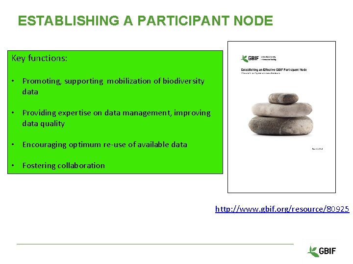 ESTABLISHING A PARTICIPANT NODE Key functions: • Promoting, supporting mobilization of biodiversity data •