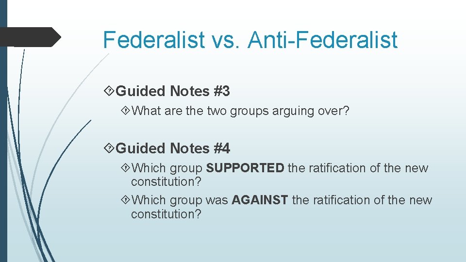 Federalist vs. Anti-Federalist Guided Notes #3 What are the two groups arguing over? Guided