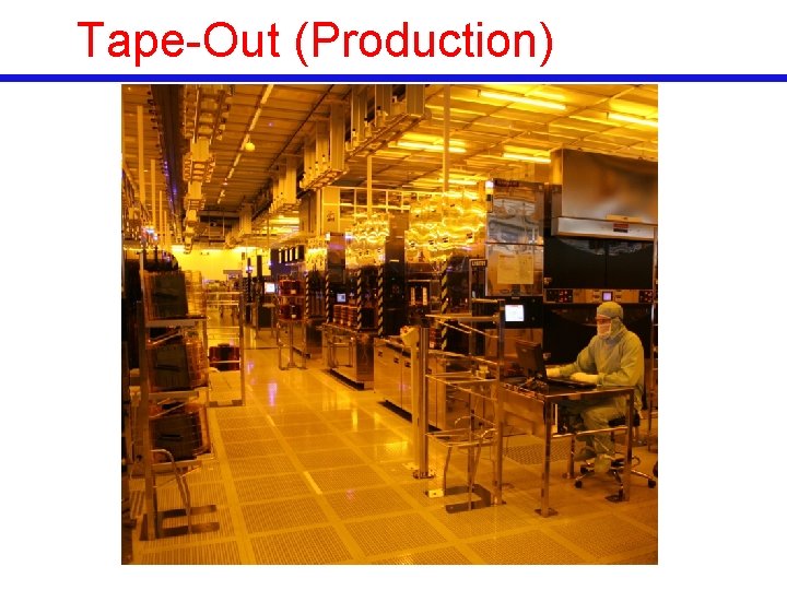 Tape-Out (Production) 