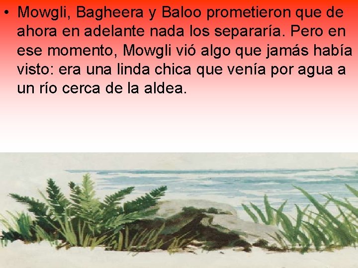  • Mowgli, Bagheera y Baloo prometieron que de ahora en adelante nada los