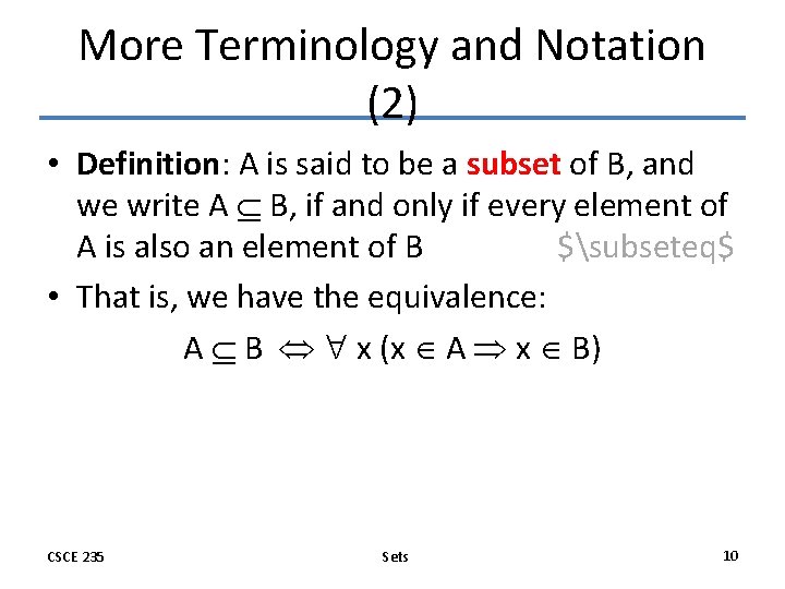 More Terminology and Notation (2) • Definition: A is said to be a subset More Terminology and Notation (2) • Definition: A is said to be a subset