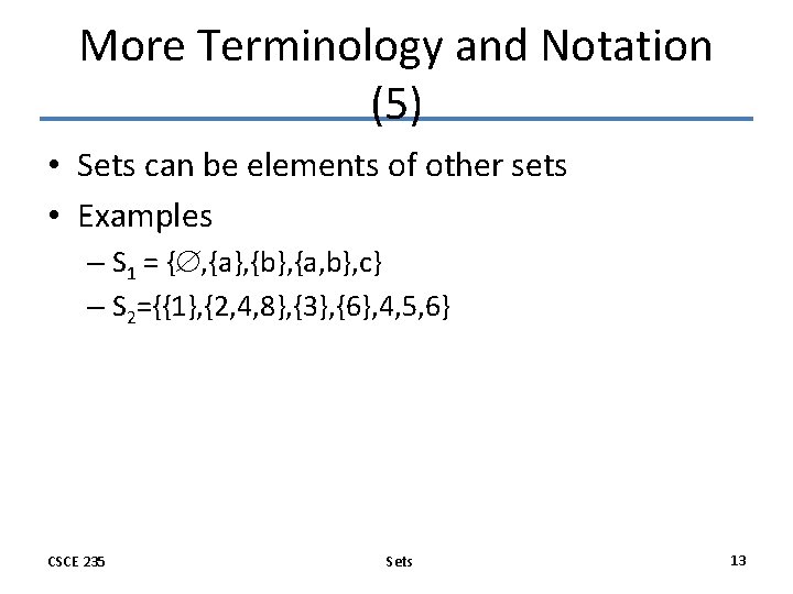 More Terminology and Notation (5) • Sets can be elements of other sets • More Terminology and Notation (5) • Sets can be elements of other sets •