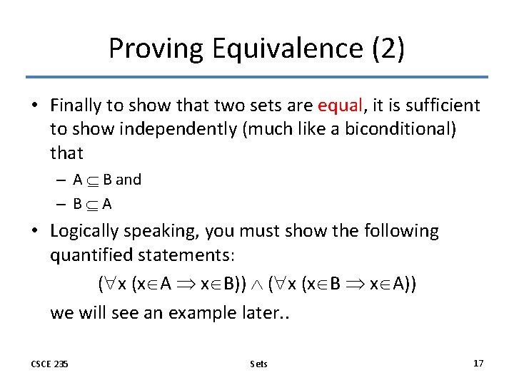 Proving Equivalence (2) • Finally to show that two sets are equal, it is Proving Equivalence (2) • Finally to show that two sets are equal, it is