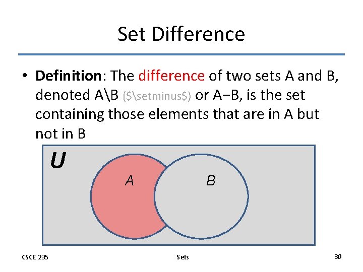 Set Difference • Definition: The difference of two sets A and B, denoted AB Set Difference • Definition: The difference of two sets A and B, denoted AB