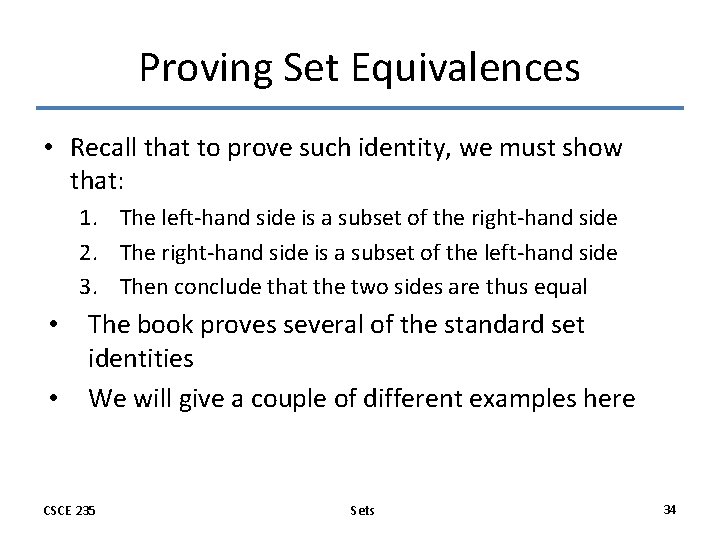 Proving Set Equivalences • Recall that to prove such identity, we must show that: Proving Set Equivalences • Recall that to prove such identity, we must show that: