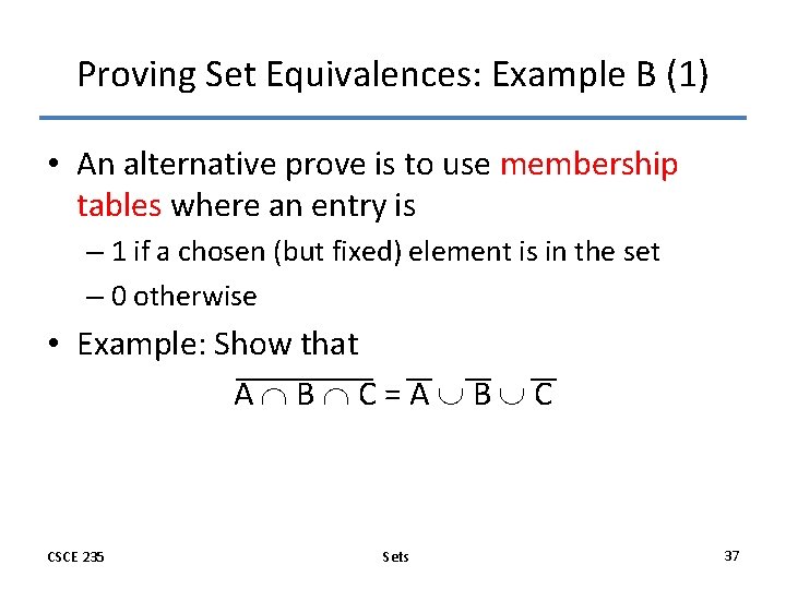 Proving Set Equivalences: Example B (1) • An alternative prove is to use membership Proving Set Equivalences: Example B (1) • An alternative prove is to use membership