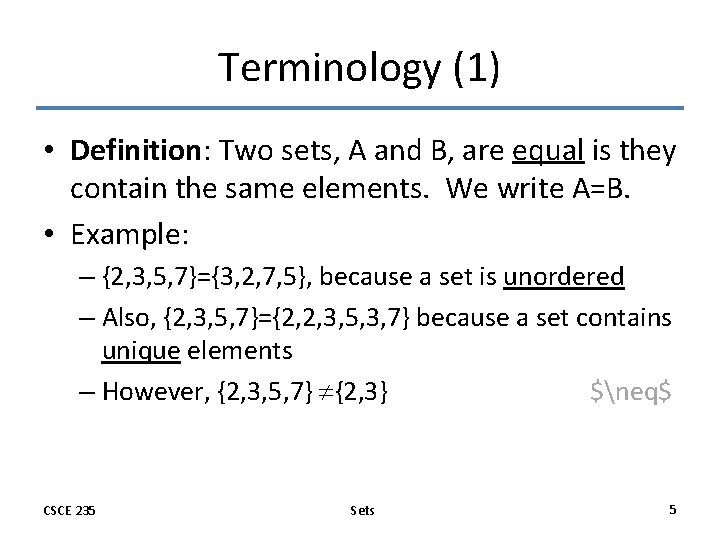 Terminology (1) • Definition: Two sets, A and B, are equal is they contain Terminology (1) • Definition: Two sets, A and B, are equal is they contain