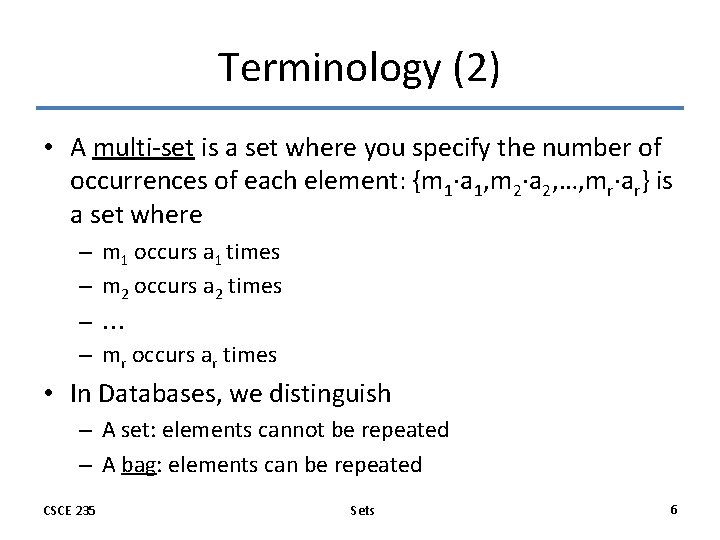 Terminology (2) • A multi-set is a set where you specify the number of Terminology (2) • A multi-set is a set where you specify the number of