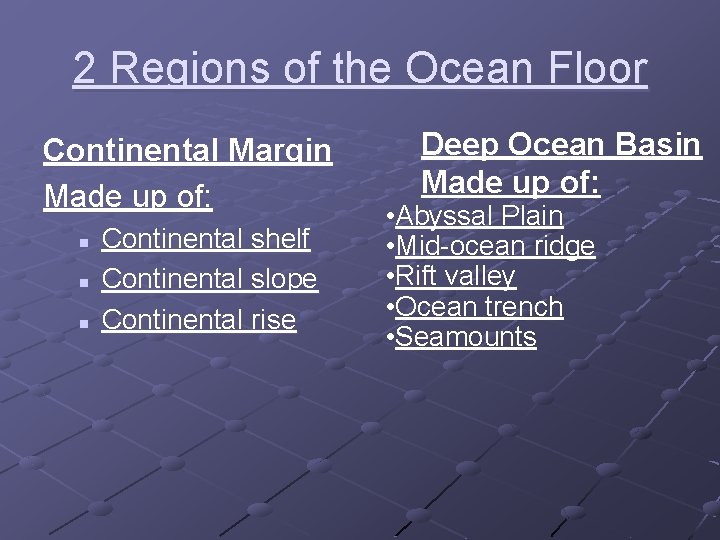 2 Regions of the Ocean Floor Continental Margin Made up of: n n n
