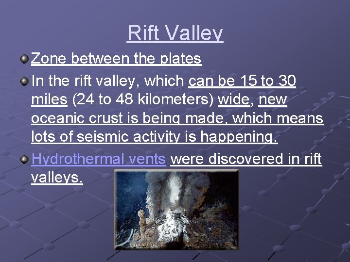 Rift Valley Zone between the plates In the rift valley, which can be 15