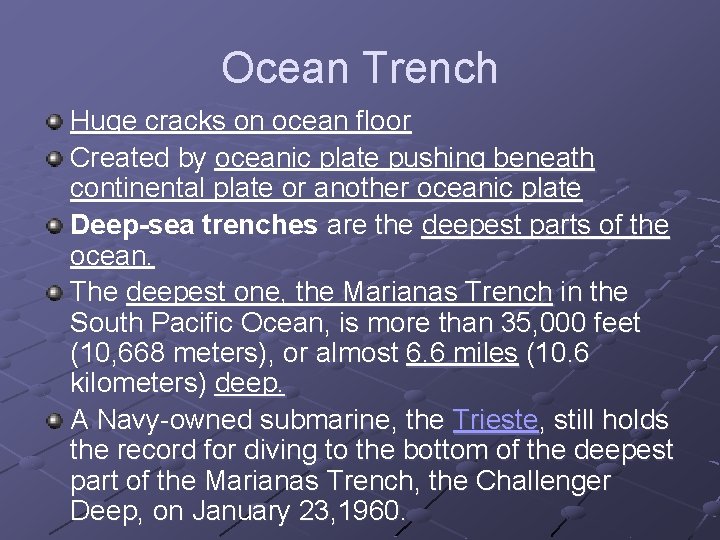 Ocean Trench Huge cracks on ocean floor Created by oceanic plate pushing beneath continental