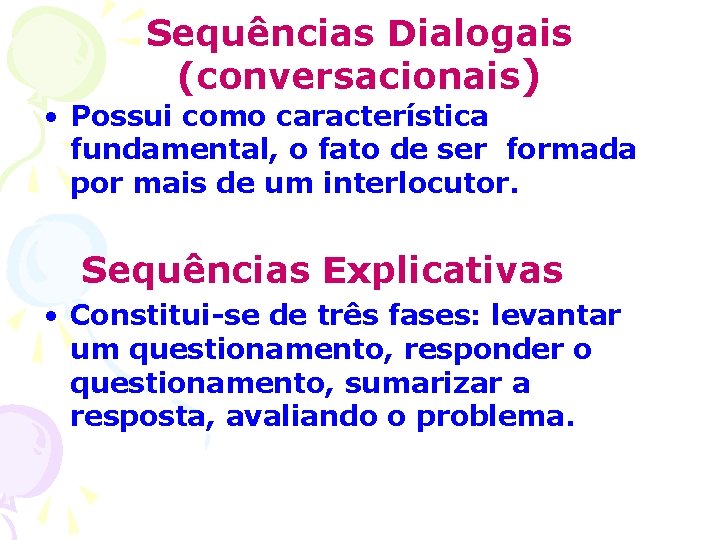 Sequências Dialogais (conversacionais) • Possui como característica fundamental, o fato de ser formada por