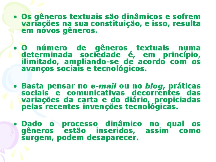  • Os gêneros textuais são dinâmicos e sofrem variações na sua constituição, e