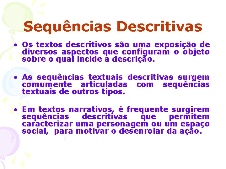 Sequências Descritivas • Os textos descritivos são uma exposição de diversos aspectos que configuram