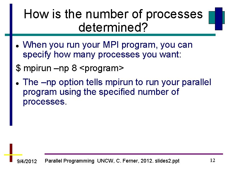 How is the number of processes determined? When you run your MPI program, you