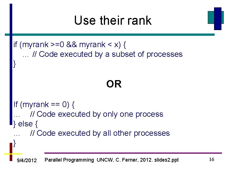Use their rank if (myrank >=0 && myrank < x) { … // Code