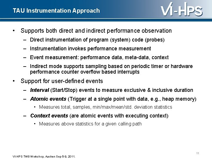 TAU Instrumentation Approach • Supports both direct and indirect performance observation – Direct instrumentation