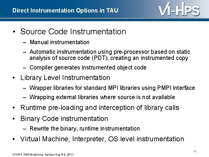 Direct Instrumentation Options in TAU • Source Code Instrumentation – Manual instrumentation – Automatic