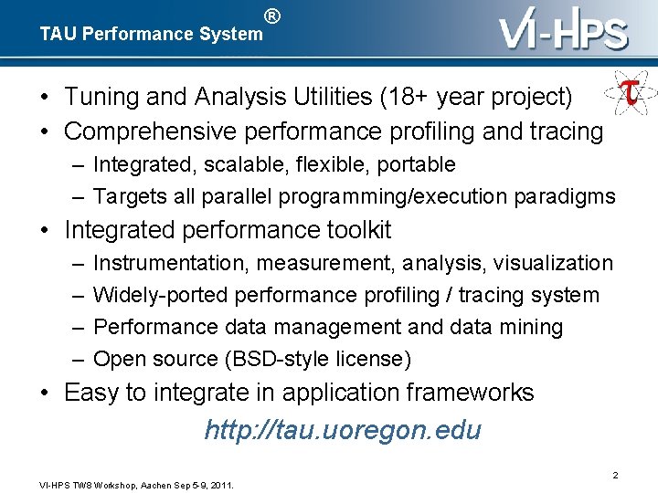 TAU Performance System ® • Tuning and Analysis Utilities (18+ year project) • Comprehensive