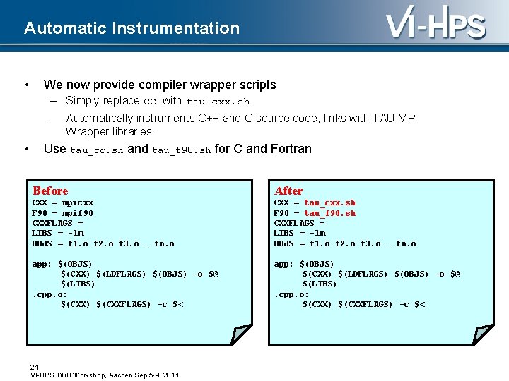 Automatic Instrumentation • We now provide compiler wrapper scripts – Simply replace CC with