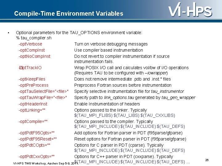 Compile-Time Environment Variables • Optional parameters for the TAU_OPTIONS environment variable: % tau_compiler. sh