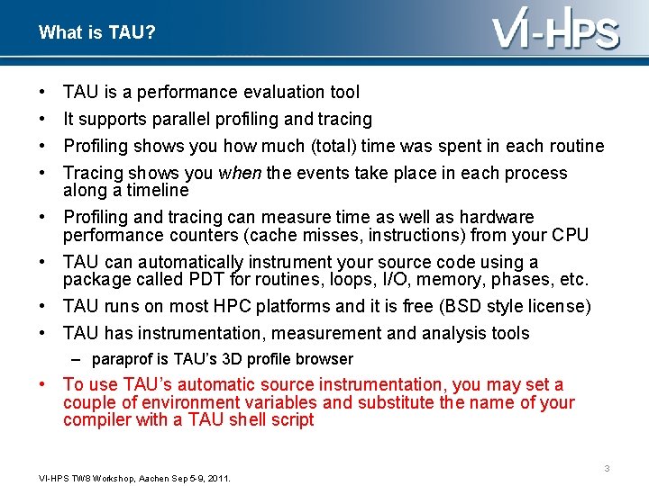 What is TAU? • • TAU is a performance evaluation tool It supports parallel
