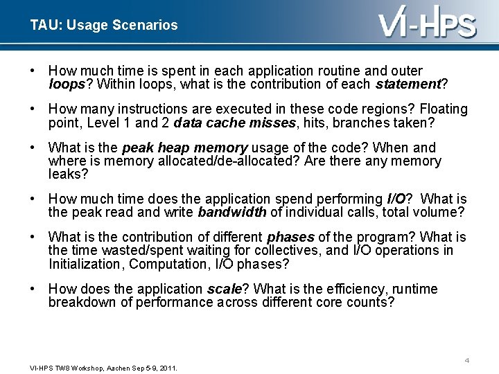 TAU: Usage Scenarios • How much time is spent in each application routine and