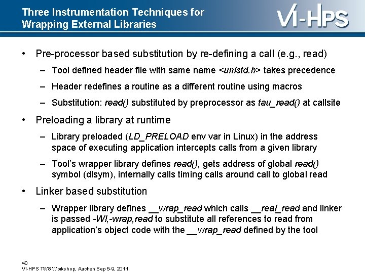 Three Instrumentation Techniques for Wrapping External Libraries • Pre-processor based substitution by re-defining a