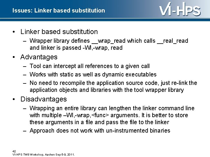 Issues: Linker based substitution • Linker based substitution – Wrapper library defines __wrap_read which