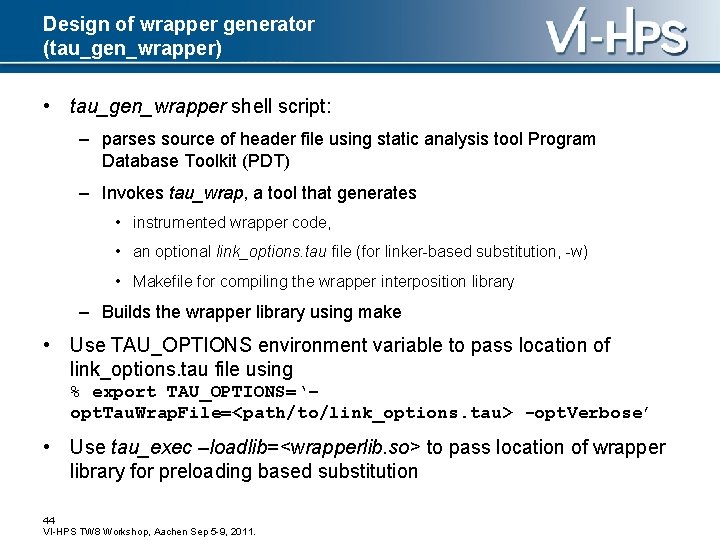 Design of wrapper generator (tau_gen_wrapper) • tau_gen_wrapper shell script: – parses source of header