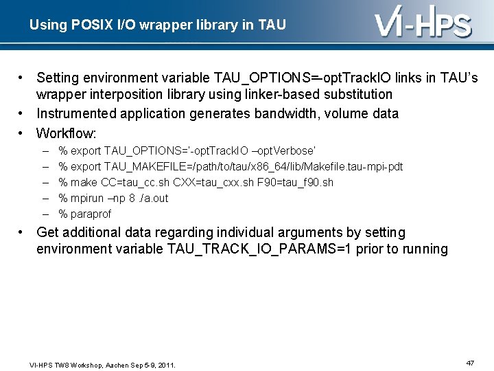 Using POSIX I/O wrapper library in TAU • Setting environment variable TAU_OPTIONS=-opt. Track. IO