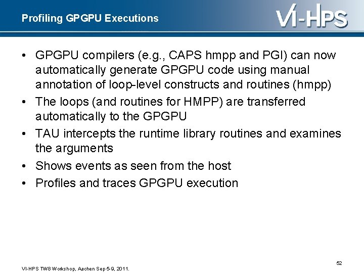 Profiling GPGPU Executions • GPGPU compilers (e. g. , CAPS hmpp and PGI) can