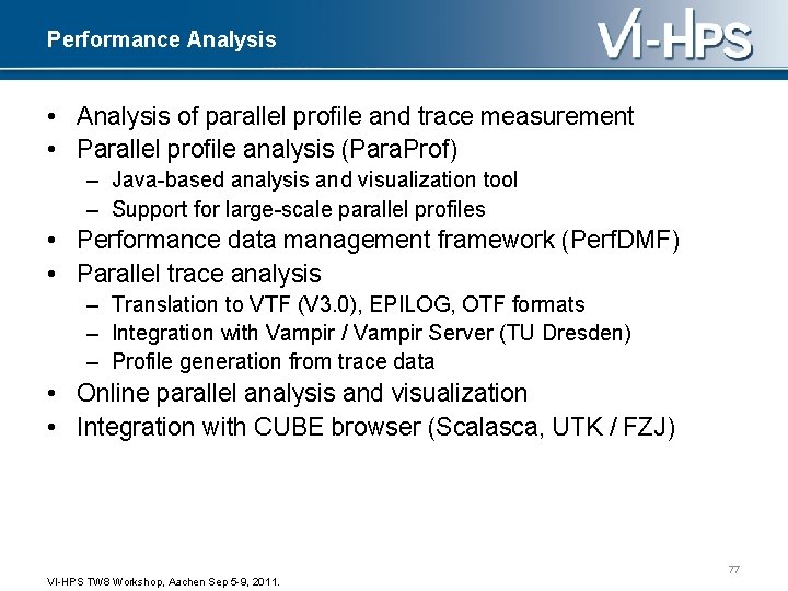 Performance Analysis • Analysis of parallel profile and trace measurement • Parallel profile analysis