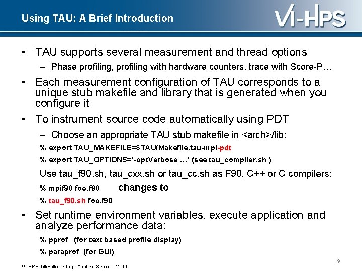 Using TAU: A Brief Introduction • TAU supports several measurement and thread options –
