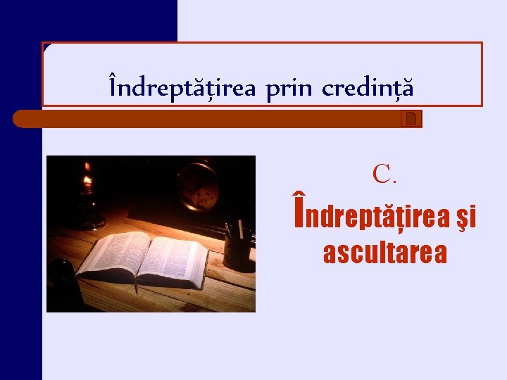 Îndreptăţirea prin credinţă C. Îndreptăţirea şi ascultarea 