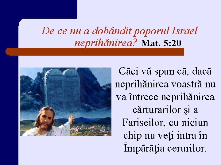 De ce nu a dobândit poporul Israel neprihănirea? Mat. 5: 20 Căci vă spun