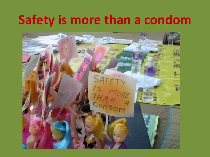 Safety is more than a condom Safety is more than a condom