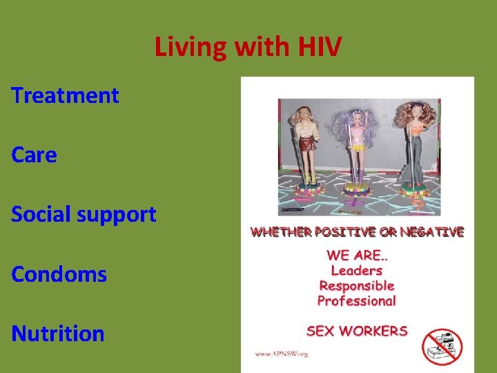 Living with HIV Treatment Care Social support Condoms Nutrition Living with HIV Treatment Care Social support Condoms Nutrition