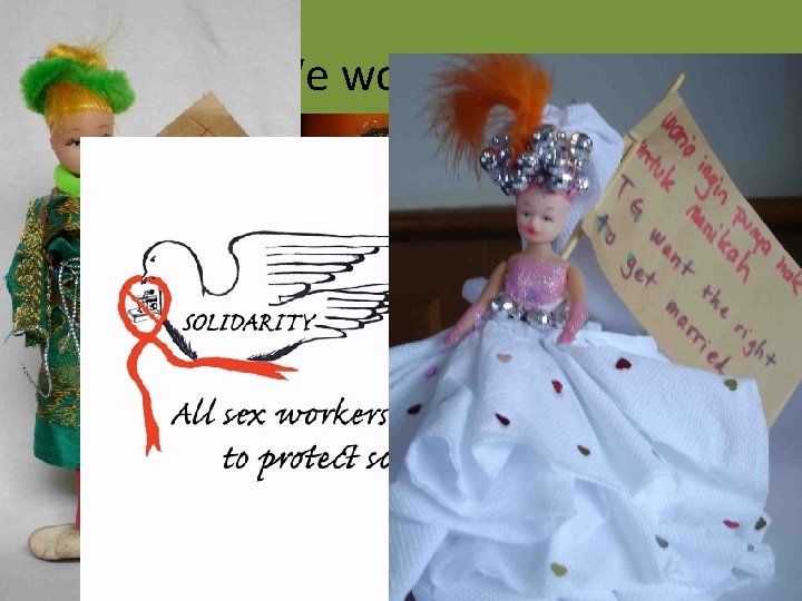 We work with Female Male & transgender Sex workers We work with Female Male & transgender Sex workers