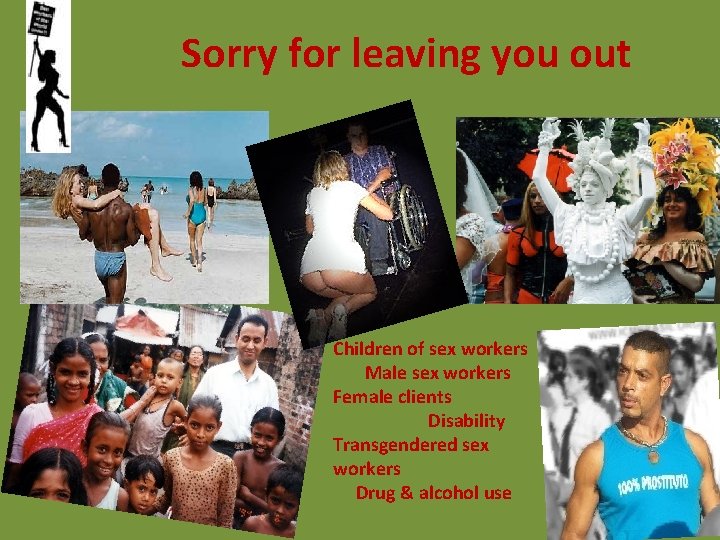 Sorry for leaving you out Children of sex workers Male sex workers Female clients Sorry for leaving you out Children of sex workers Male sex workers Female clients