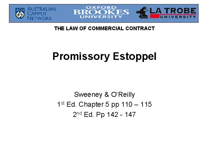 THE LAW OF COMMERCIAL CONTRACT Promissory Estoppel Sweeney & O’Reilly 1 st Ed. Chapter