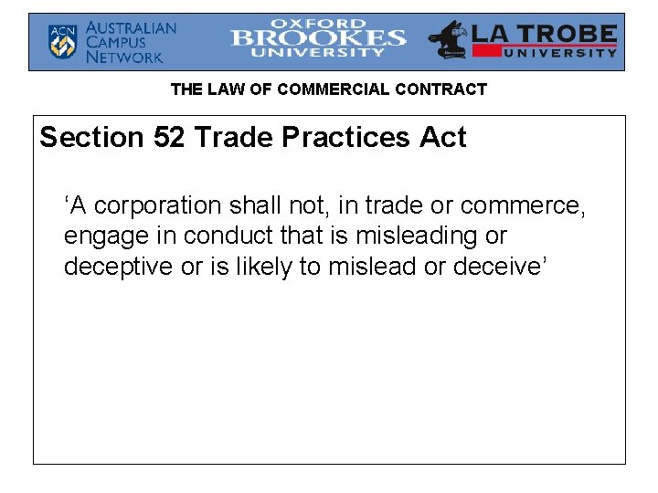 THE LAW OF COMMERCIAL CONTRACT Section 52 Trade Practices Act ‘A corporation shall not,
