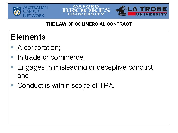 THE LAW OF COMMERCIAL CONTRACT Elements § A corporation; § In trade or commerce;