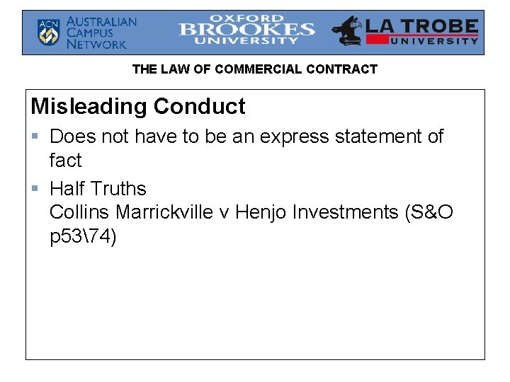 THE LAW OF COMMERCIAL CONTRACT Misleading Conduct § Does not have to be an