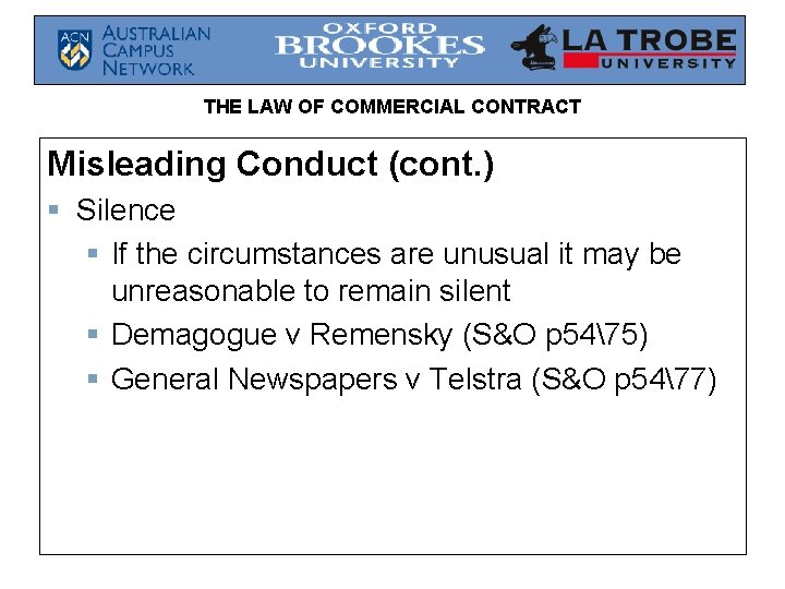 THE LAW OF COMMERCIAL CONTRACT Misleading Conduct (cont. ) § Silence § If the